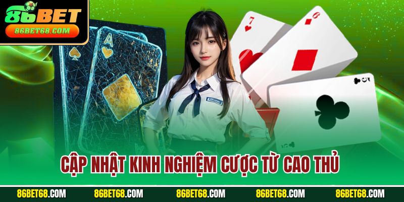 Cập nhật kinh nghiệm cược từ cao thủ Cập nhật kinh nghiệm cược từ cao thủ
