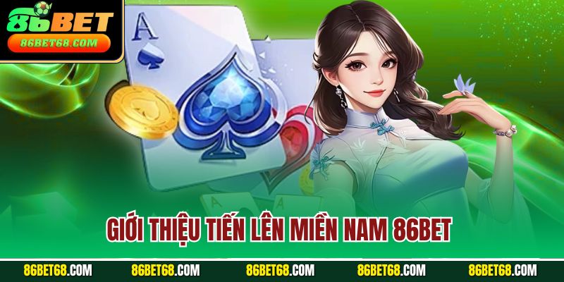 Giới thiệu tiến lên miền Nam 86Bet Giới thiệu tiến lên miền Nam 86Bet