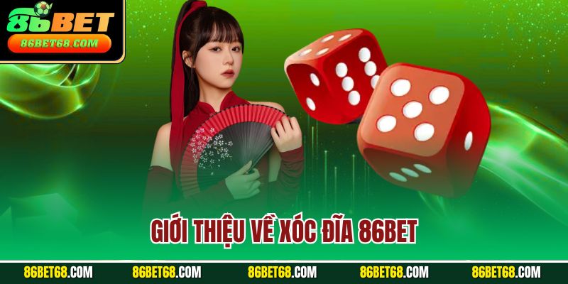 Giới thiệu về xóc đĩa 86BET Giới thiệu về xóc đĩa 86BET