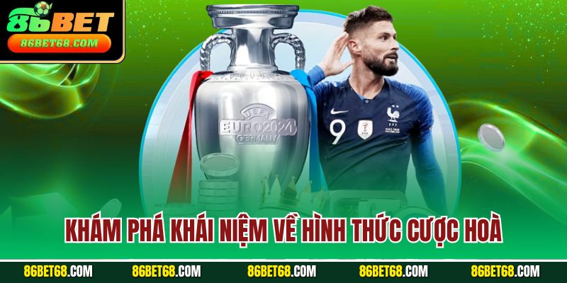 Khám phá khái niệm về hình thức cược hoà