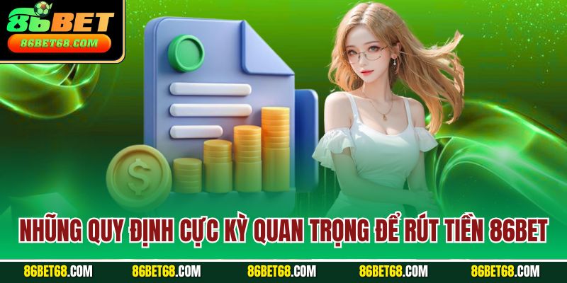 Những quy định cực kỳ quan trọng để rút tiền 86Bet Những quy định cực kỳ quan trọng để rút tiền 86Bet