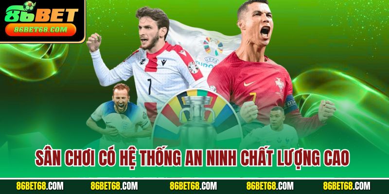 Sân chơi có hệ thống an ninh chất lượng cao