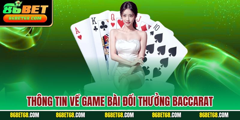 Thông tin về game bài đổi thưởng Baccarat Thông tin về game bài đổi thưởng Baccarat