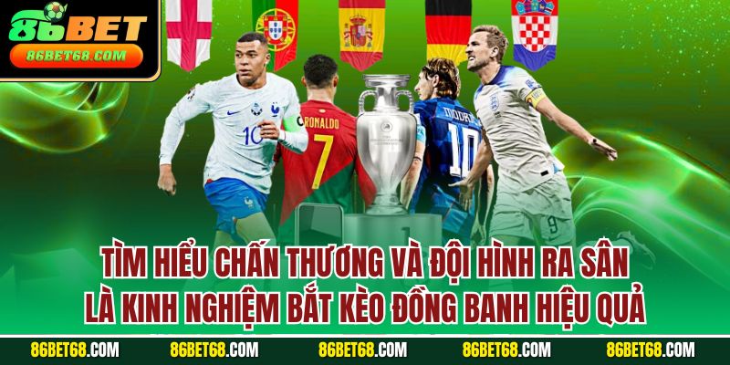Tìm hiểu chấn thương và đội hình ra sân là kinh nghiệm bắt kèo đồng banh hiệu quả