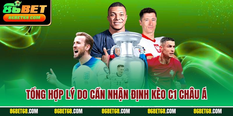 Tổng hợp lý do cần nhận định kèo C1 châu Á Tổng hợp lý do cần nhận định kèo C1 châu Á
